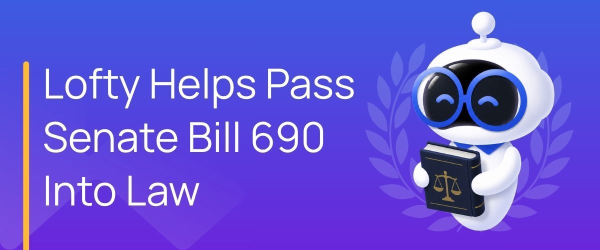 Lofty Helps Pass Senate Bill 690 Into Law, Eliminating Private CIPA Claims Against California Businesses