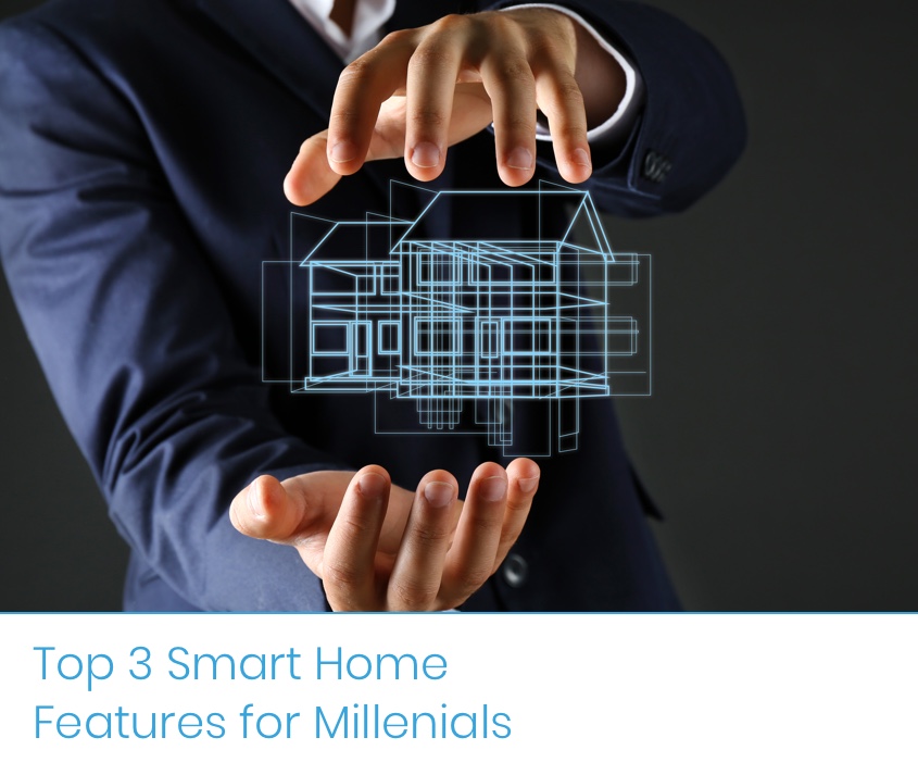 Top 3 Smart Home Tech Features Millennials Crave