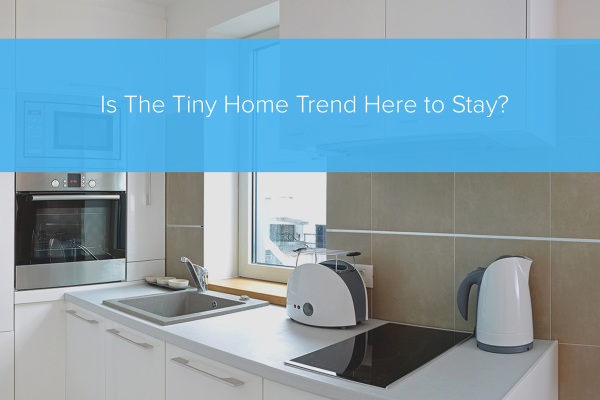 Is The Tiny Home Trend Here to Stay?