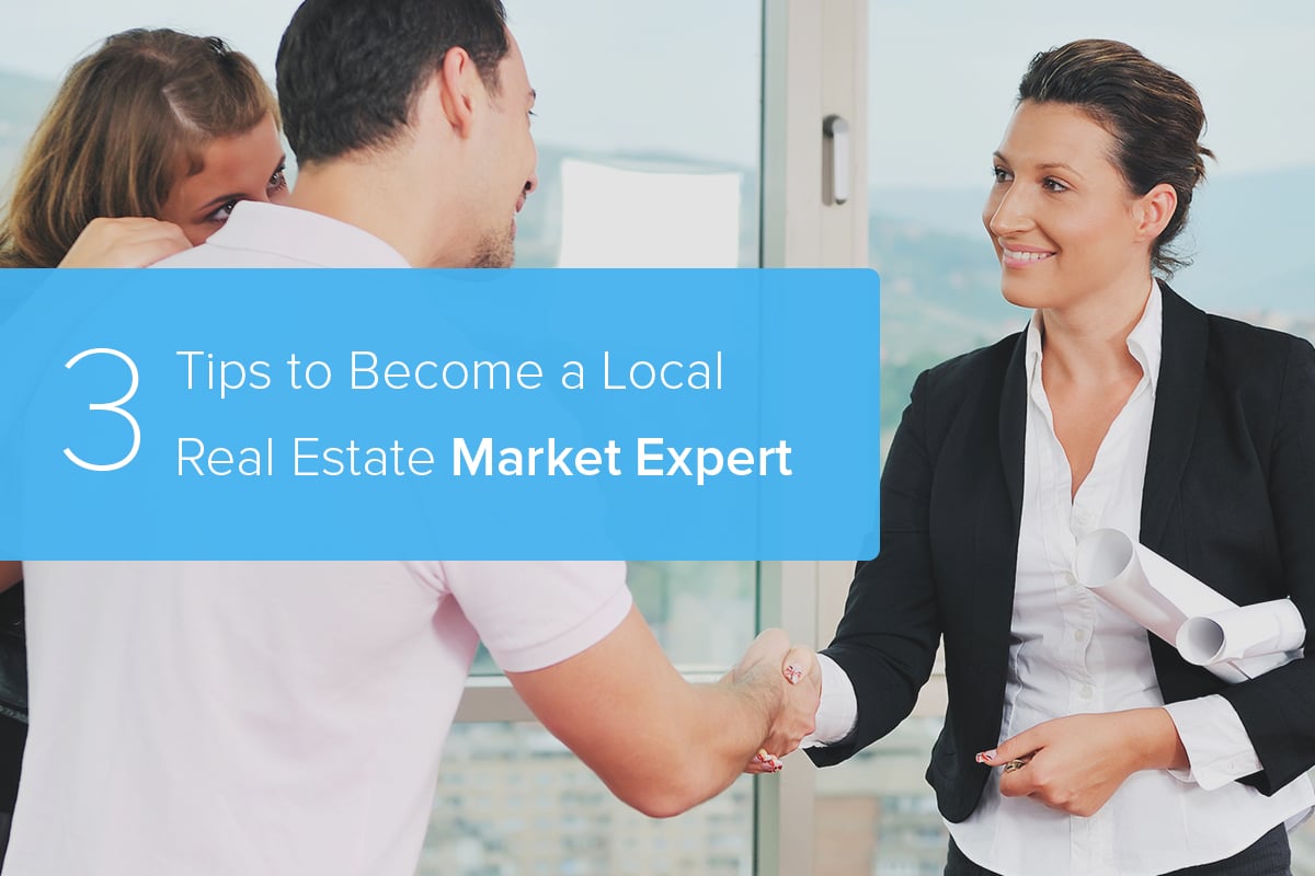 3 Tips to Become a Local Real Estate Market Expert