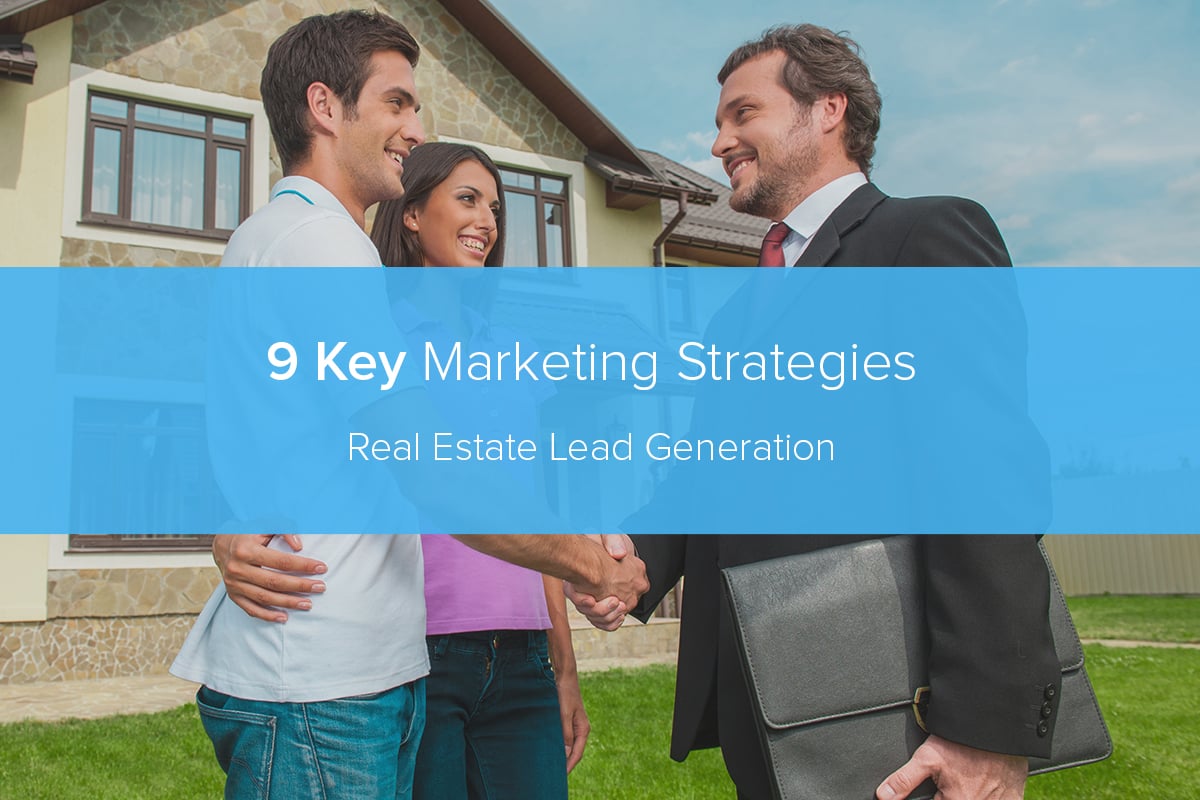 9 Key Marketing Strategies for Real Estate Lead Generation