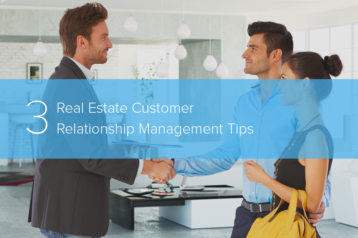 3 Real Estate Customer Relationship Management Tips