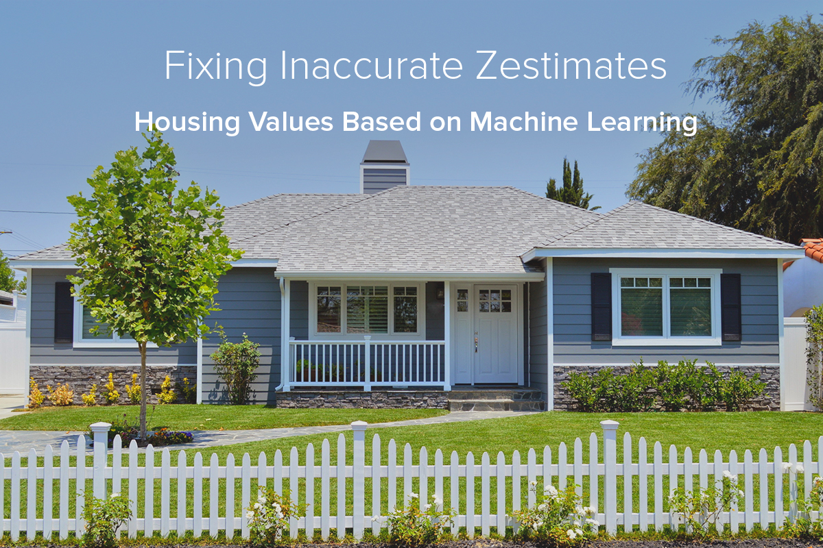 Fixing Inaccurate Zestimates: Housing Values Based on Machine Learning