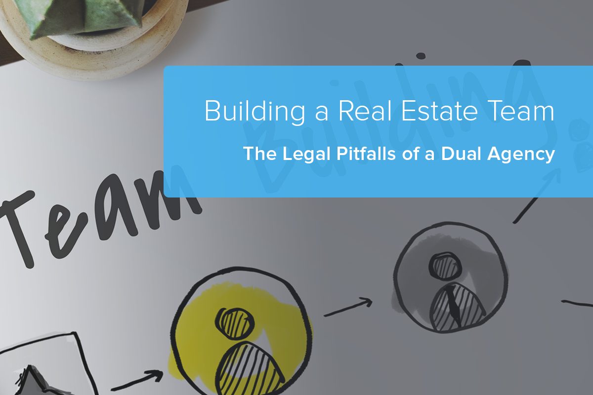 Building a Real Estate Team: The Legal Pitfalls of a Dual Agency