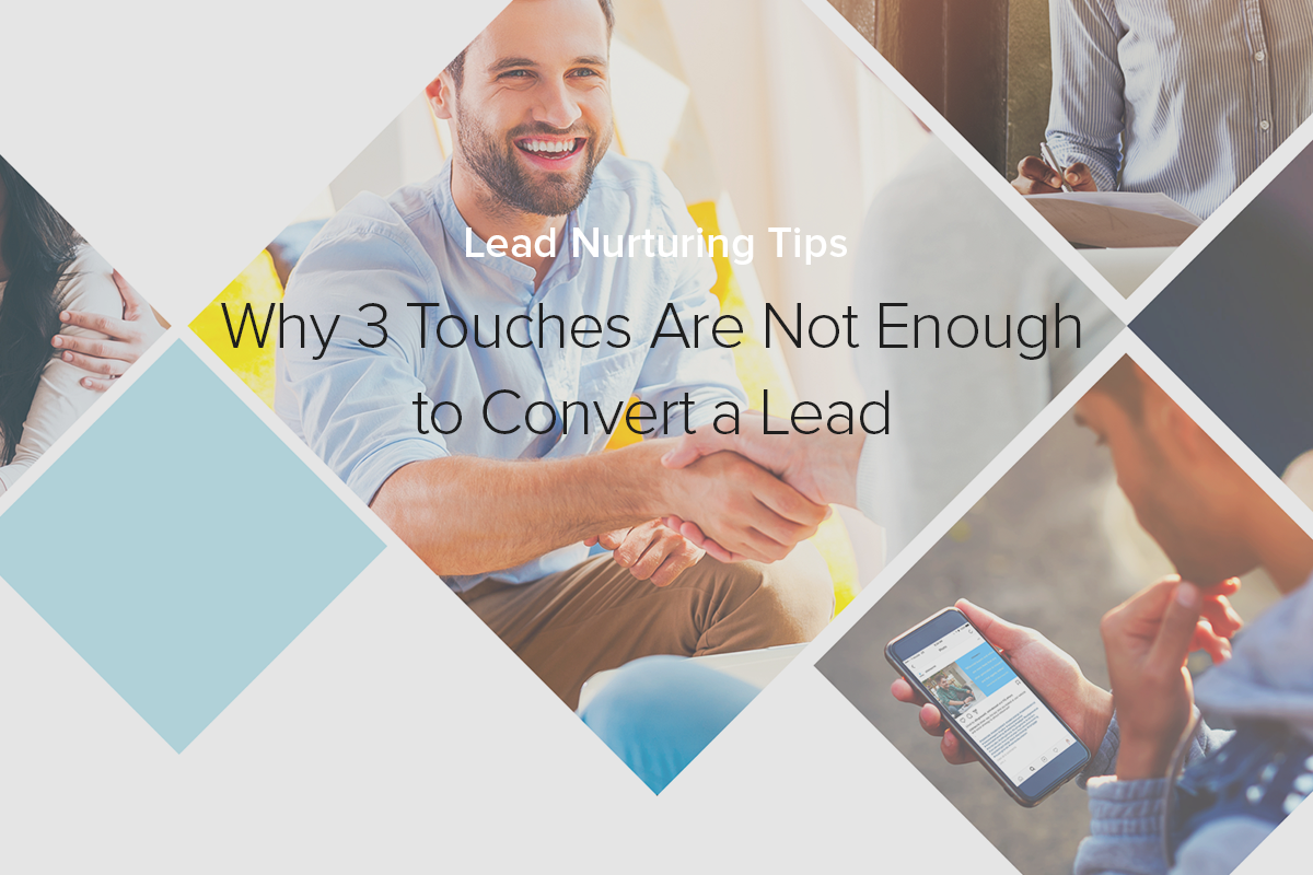 Lead Nurturing Tips: Why 3 Touches is Not Enough to Convert a Lead