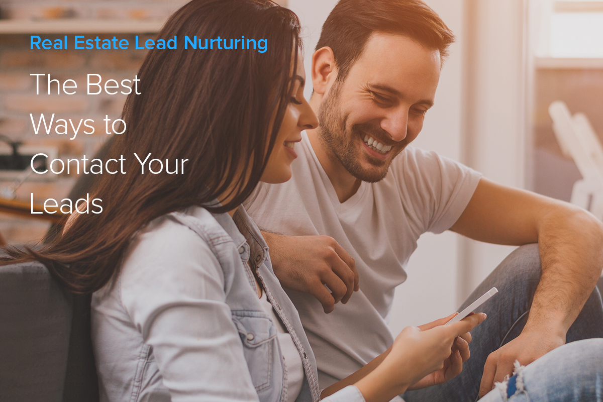 Real Estate Lead Nurturing: The Best Ways to Contact Your Leads