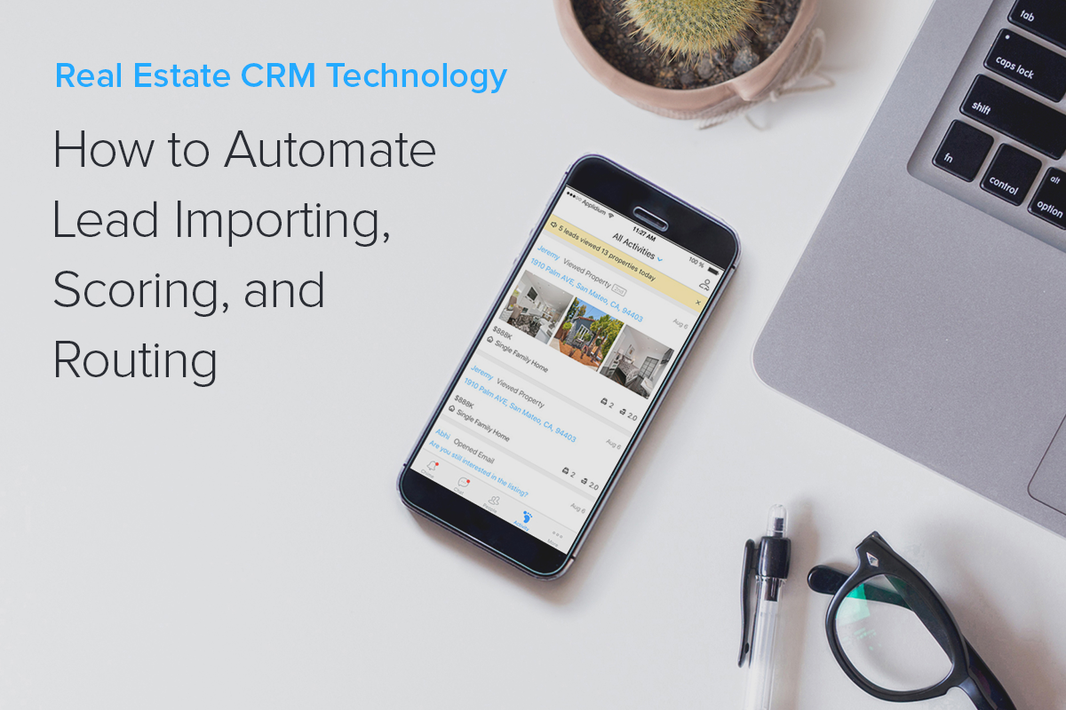 Real Estate CRM Technology: How to Automate Lead Importing, Scoring, and Routing.