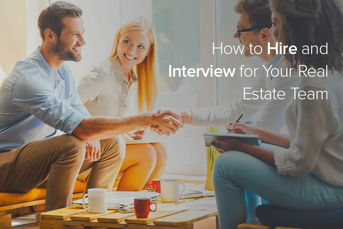 How to Hire and Interview for Your Real Estate Team
