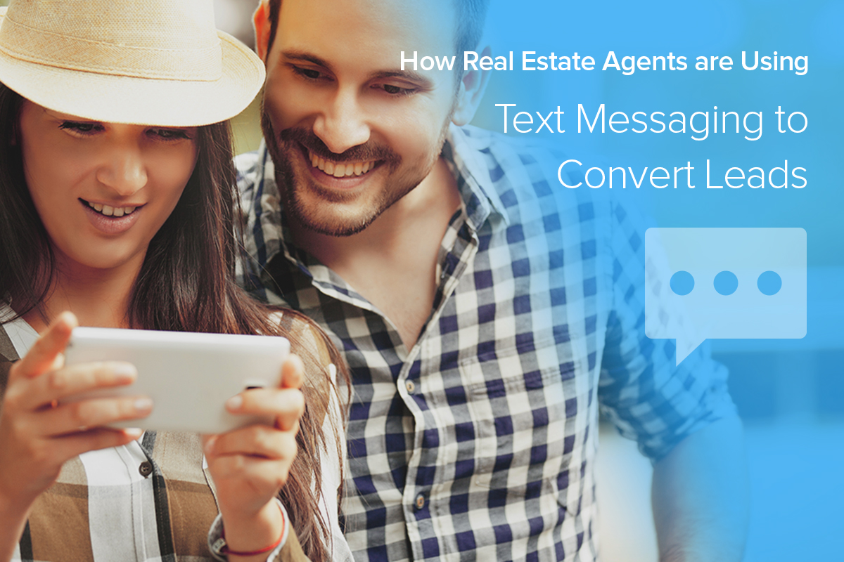 How Real Estate Agents are Using Text Messaging to Convert Leads
