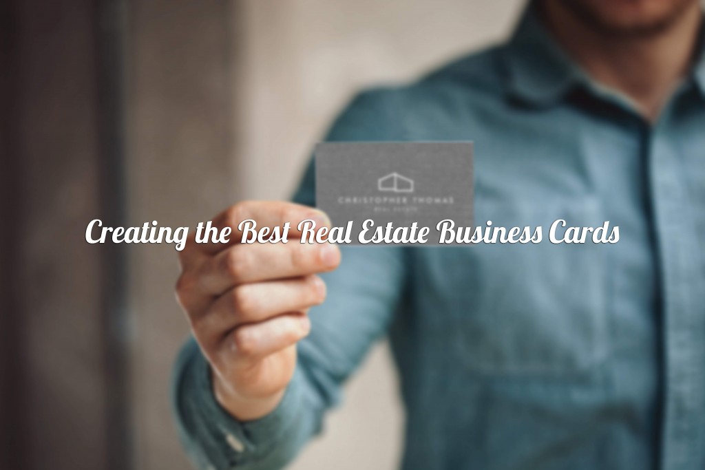 Creating the Best Real Estate Business Cards