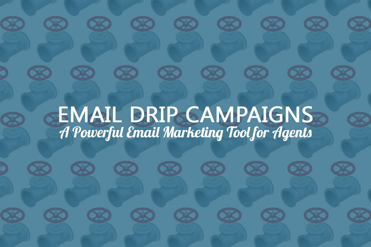 Email Drip Campaigns: A Powerful Email Marketing Tool for Agents