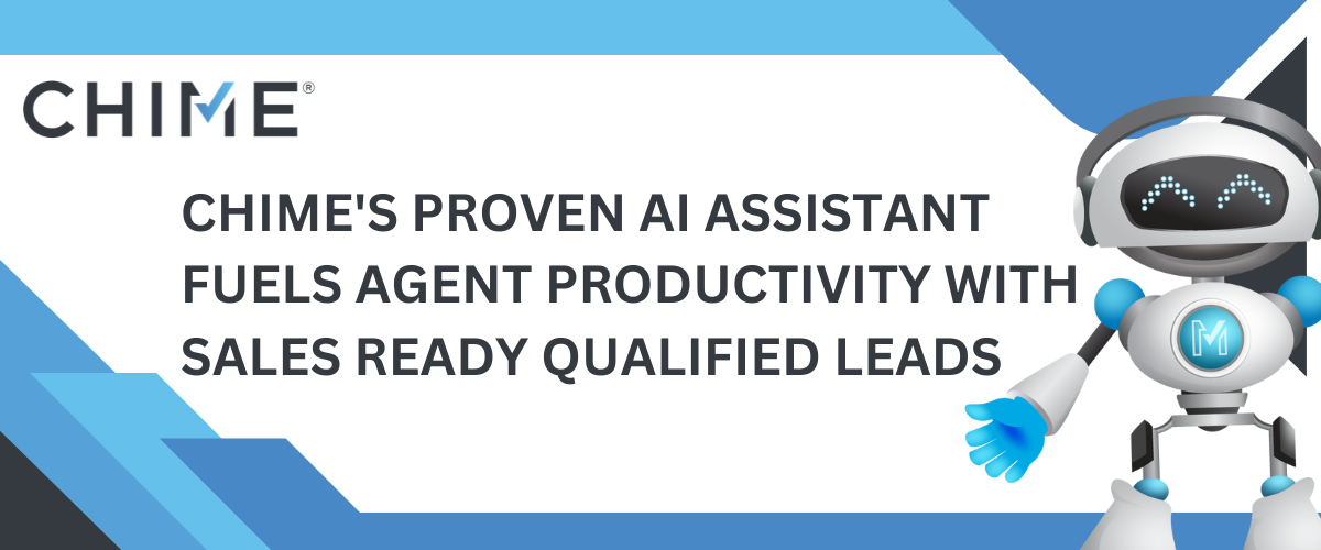 Chime’s Proven AI Assistant Delivers nearly 95% Conversational Accuracy Fueling an Increase in Sales Ready Leads and Boosting Agent Productivity