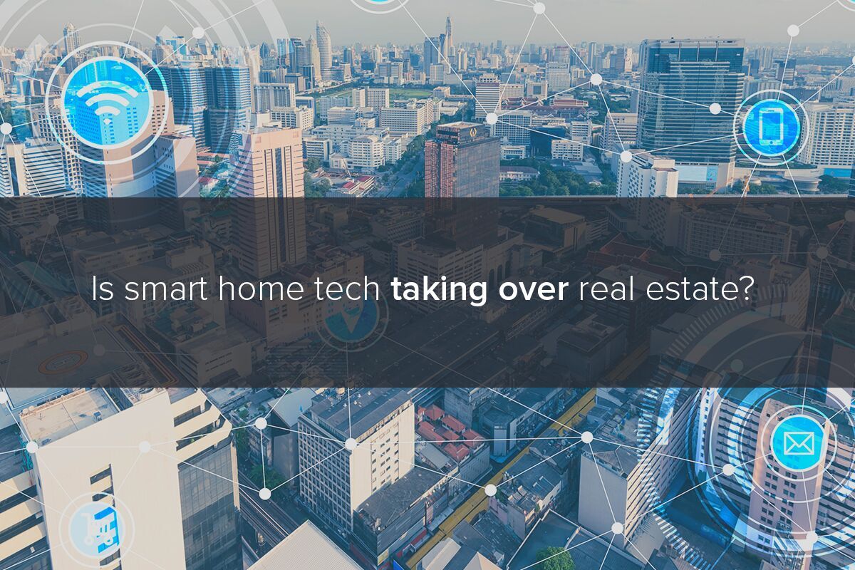 Smart Home Technology: Is Smart Home Tech Taking Over Real Estate?