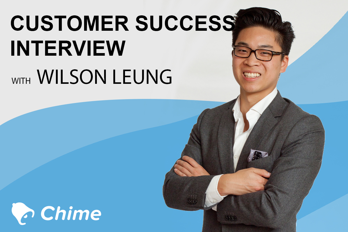 Chime Customer Success Interview with Wilson Leung